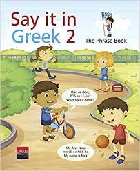 Say it in Greek 2 : Greek- English Dictionary for Kids